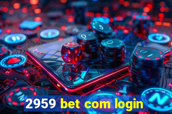 2959 bet com login